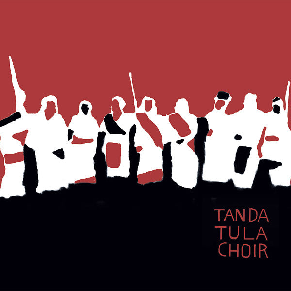 TANDA TULA CHOIR - Tanda Tula Choir | CD