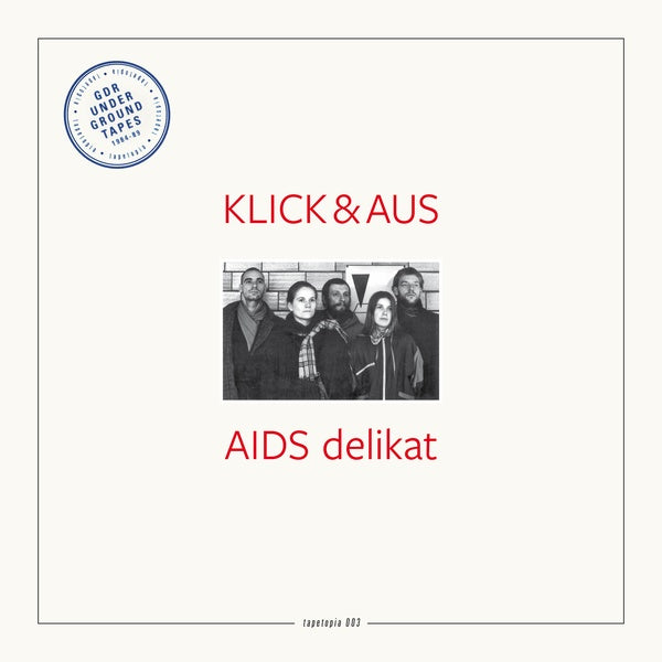 KLICK & AUS - Tapetopia 003: GDR Underground Tapes (1984-1989) | Vinyl