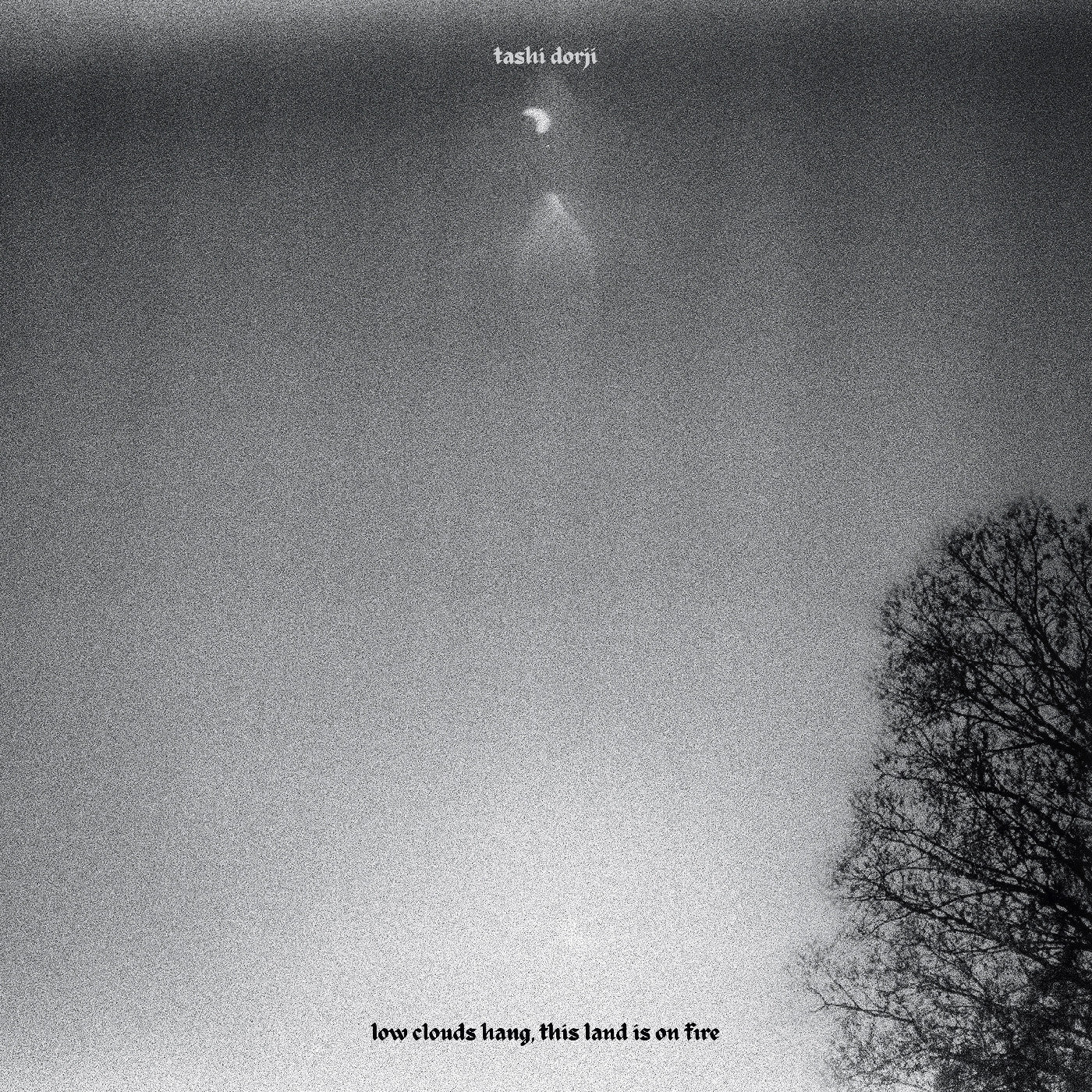Tashi Dorji | This Land Is On Fire Low Clouds Hang | Vinyl