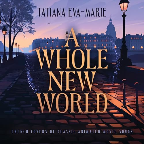 Tatiana Eva-Marie - A Whole New World: French Covers Of Classic Animated Movie Songs | CD
