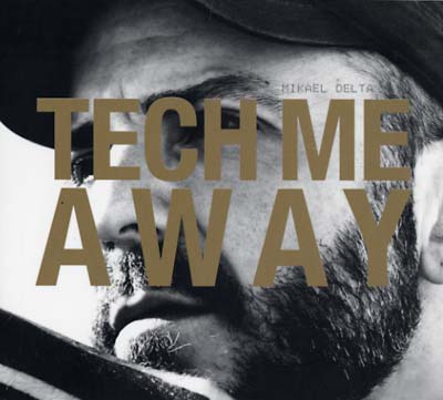 MIKAEL DELTA - Tech Me Away | CD