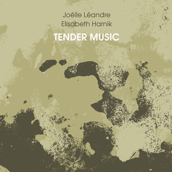 ELISABETH HARNIK/JOELLE LEANDRE - Tender Music | CD
