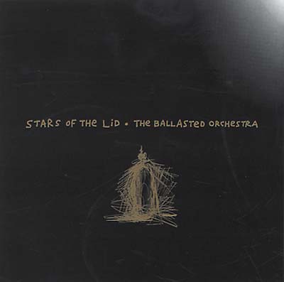 STARS OF THE LID - The Ballasted Orchestra | CD