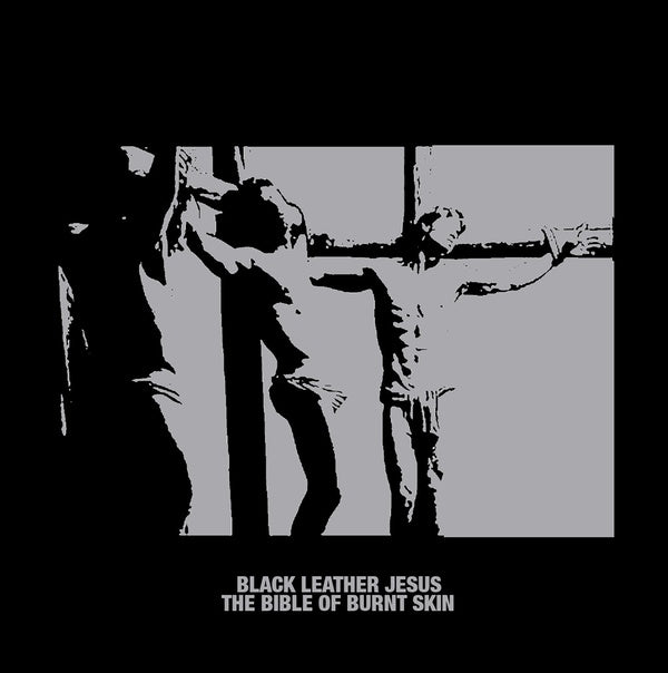 BLACK LEATHER JESUS - The Bible of Burnt Skin | Vinyl
