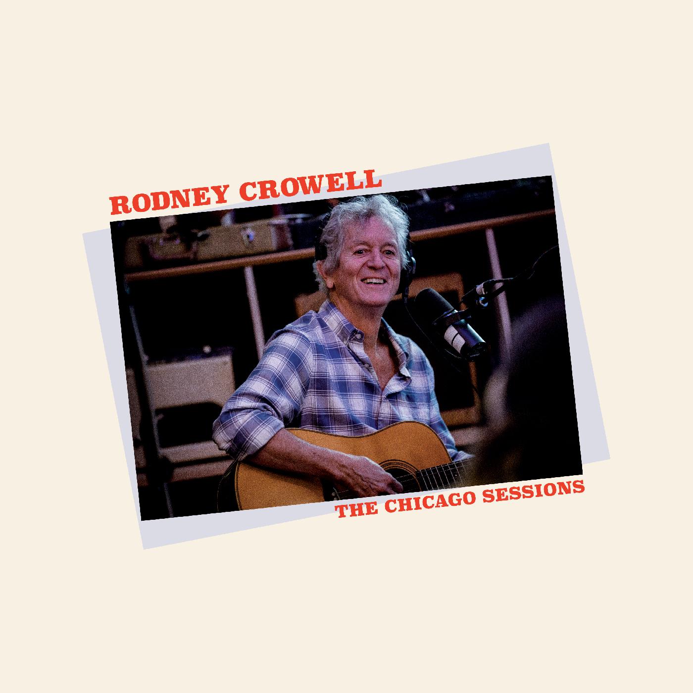 Rodney Crowell - The Chicago Sessions | Vinyl