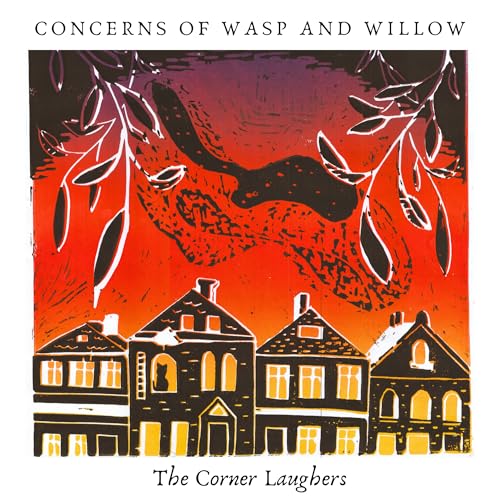 The Corner Laughers | Concerns Of Wasp And Willow | CD