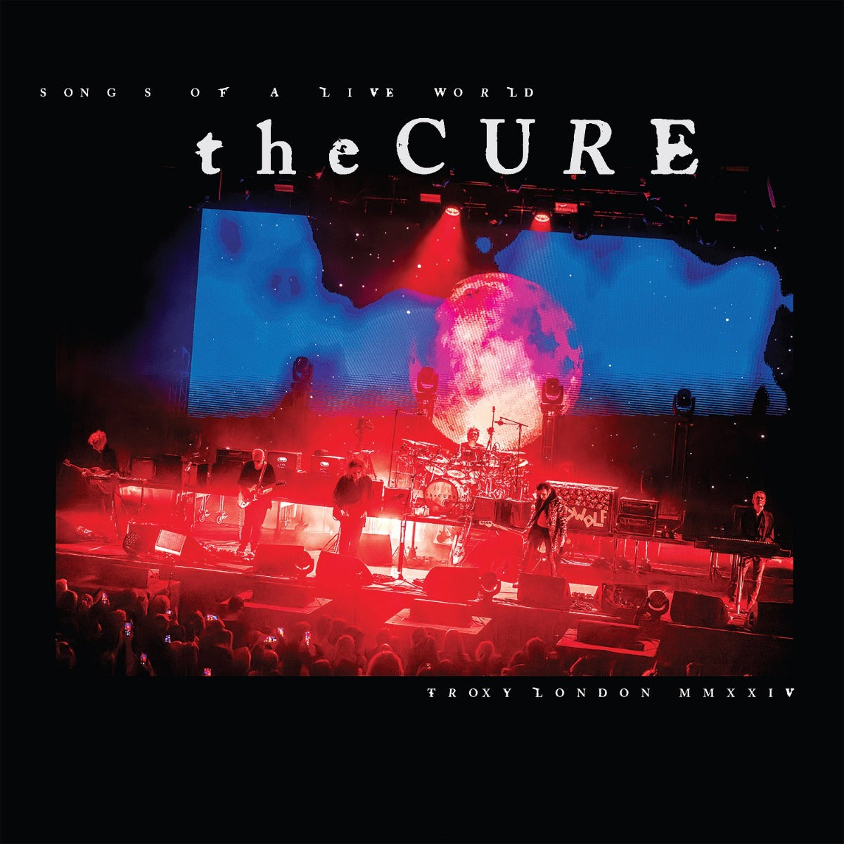 The Cure | Songs Of A Live World : Troxy London MMXXIV (Indie Exclusive) | Vinyl