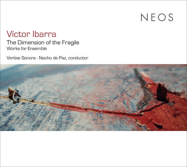 VICTOR IBARRA - The Dimension of the Fragile Works for Ensemble | CD