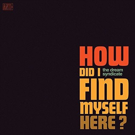 The Dream Syndicate - How Did I Find Myself Here (Digital Download Card) | Vinyl