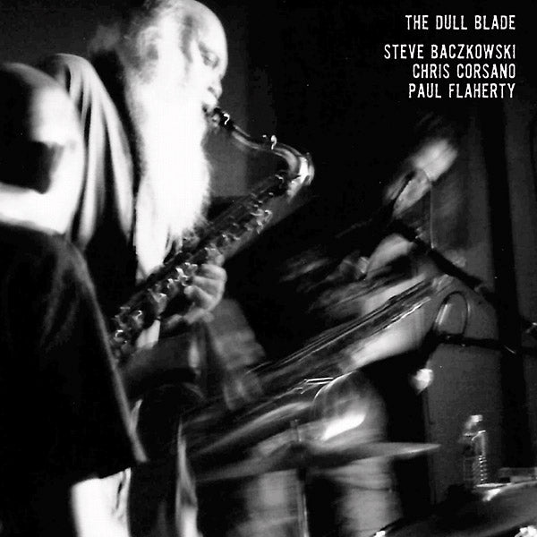 STEVE BACZKOWSKI/CHRIS CORSANO/PAUL FLAHERTY - The Dull Blade | Vinyl