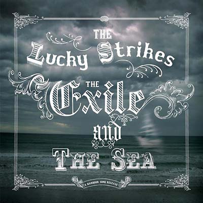 THE LUCKY STRIKES - The Exile and the Sea | CD