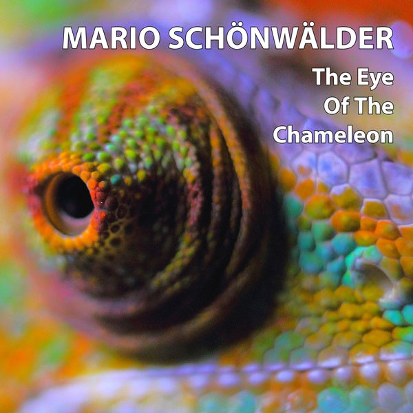 MARIO SCHONWALDER - The Eye Of The Chameleon | CD