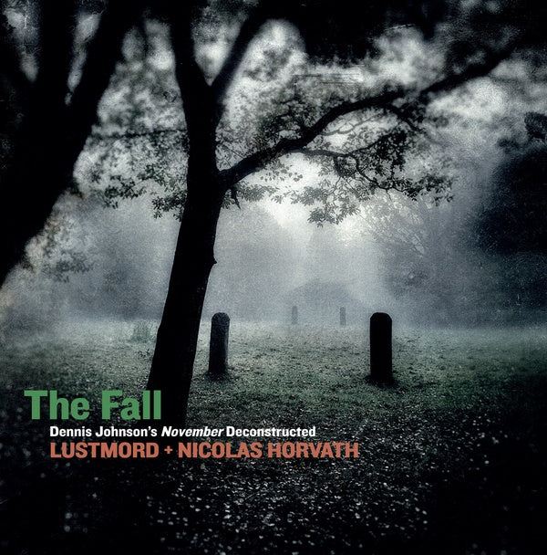 LUSTMORD + NICOLAS HORVATH - The Fall: Dennis Johnson's November Deconstructed | Vinyl