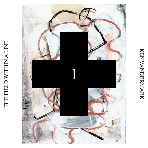 KEN VANDERMARK - The Field Within a Line (Black Cross Solo Sessions 1) | CD