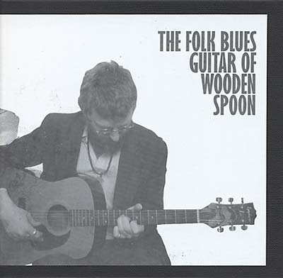 WOODEN SPOON - The Folk Blues Guitar of Wooden Spoon | CD