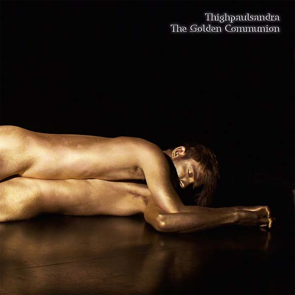 THIGHPAULSANDRA - The Golden Communion | CD