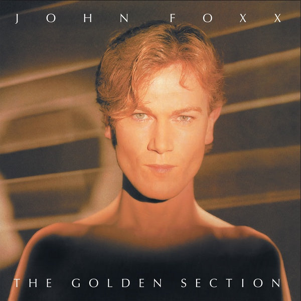 JOHN FOXX - The Golden Section | Vinyl