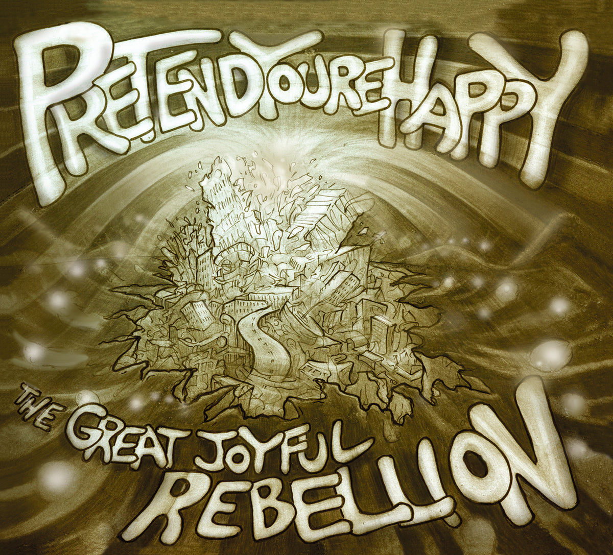 Pretend You're Happy - The Great Joyful Rebellion | CD
