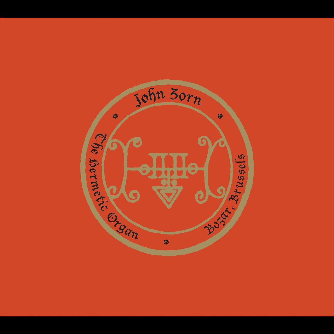 John Zorn - The Hermetic Organ Vol. 10 - Bozar, Brussels | CD