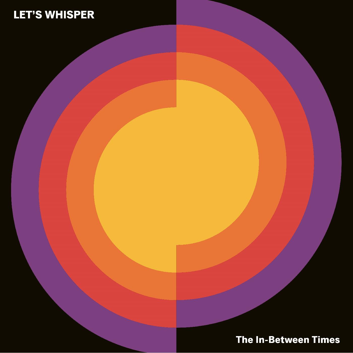 Lets Whisper | The In-Between Times | Vinyl
