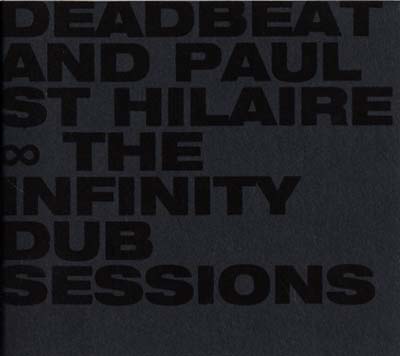 DEADBEAT AND PAUL ST HILAIRE - The Infinity Dub Sessions | CD