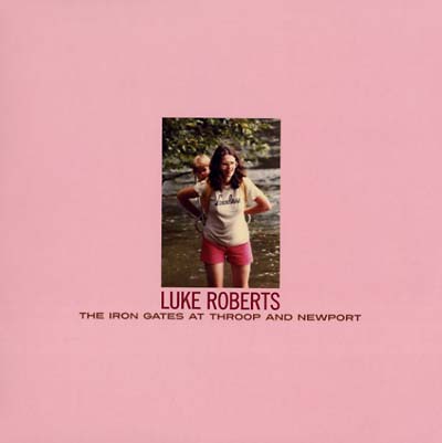LUKE ROBERTS - The Iron Gates At Throop And Newport | CD