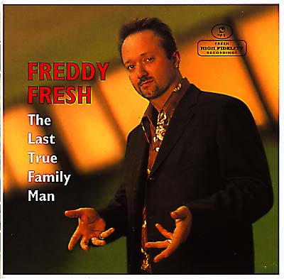 FREDDY FRESH - The Last True Family Man | CD