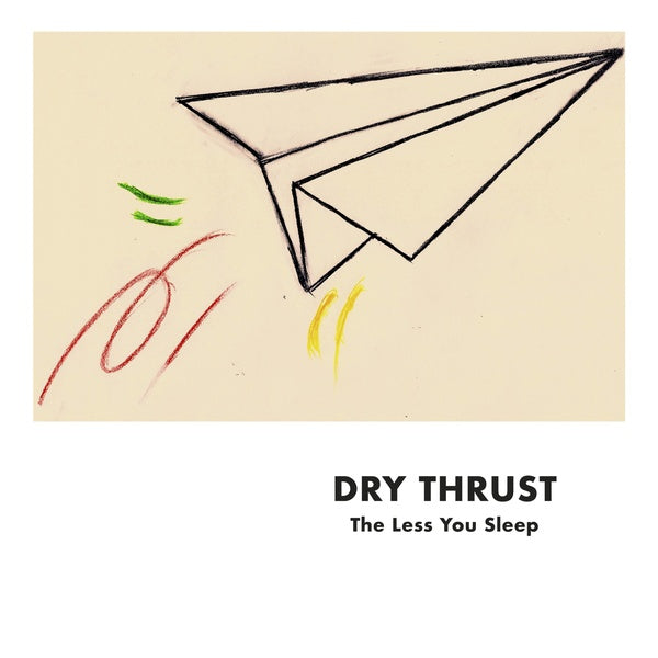 DRY THRUST (GEORG GRAEWE/MARTIN SIEWERT/DIETER KER - The Less You Sleep | CD