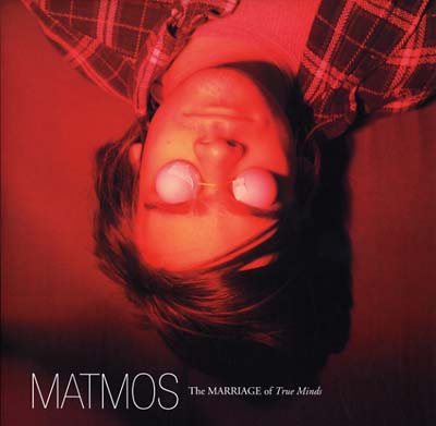 MATMOS - The Marriage of True Minds | CD
