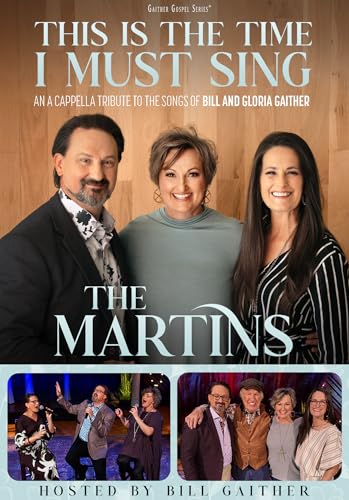 The Martins | This Is The Time I Must Sing: An A Cappella Tribute To The Songs Of Bill & Gloria Gaither [Dvd] | DVD