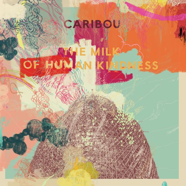 Caribou | The Milk Of Human Kindness | CD
