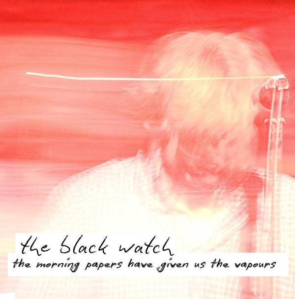THE BLACK WATCH - The Morning Papers Have Given Us The Vapours | Vinyl