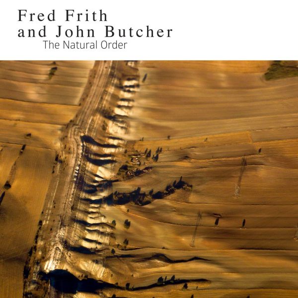 Fred and John Butcher Frith - The Natural Order | CD