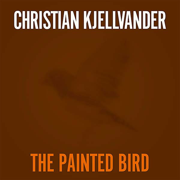 CHRISTIAN KJELLVANDER - The Painted Bird | Vinyl