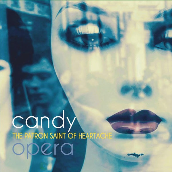 CANDY OPERA - The Patron Saint of Heartache | CD