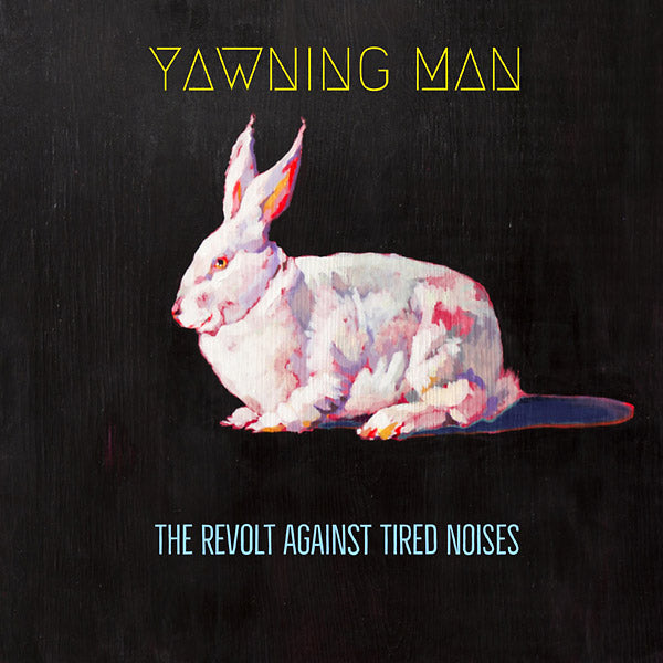 YAWNING MAN - The Revolt Against Tired Noises | Vinyl