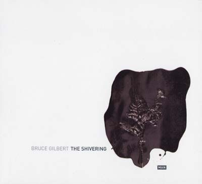 BRUCE GILBERT - The Shivering Man | CD