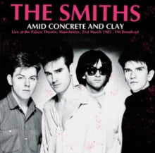 The Smiths - Amid Concrete and Clay: Live at the Palace Theatre, Manchester, March 31st, 1985 [Import] | Vinyl