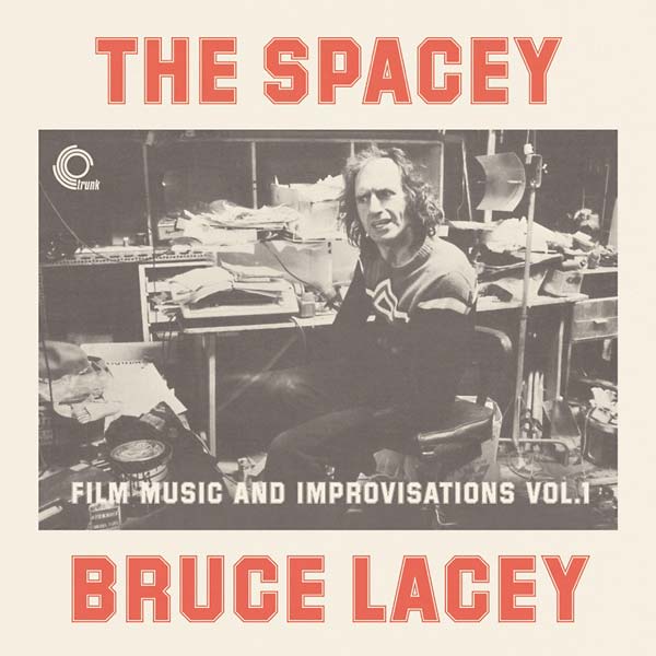 Bruce Lacey - The Spacey Bruce Lacey: Film Music And Improvisations Vol. 1 | Vinyl