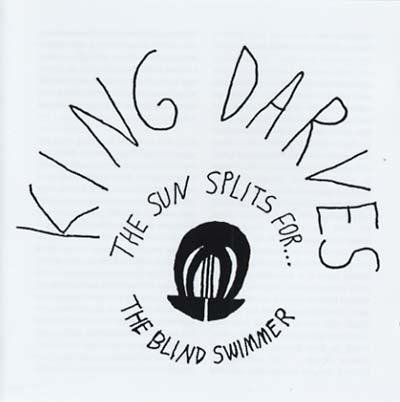 KING DARVES - The Sun Splits For... The Blind Swimmer | CD