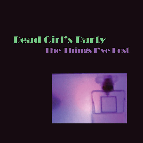 DEAD GIRL'S PARTY - The Things I've Lost | Vinyl
