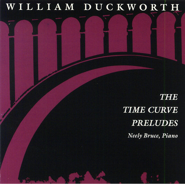 WILLIAM DUCKWORTH - The Time Curve Preludes | CD
