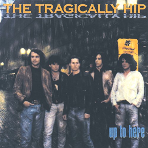 The Tragically Hip | Up To Here [Import] | Vinyl