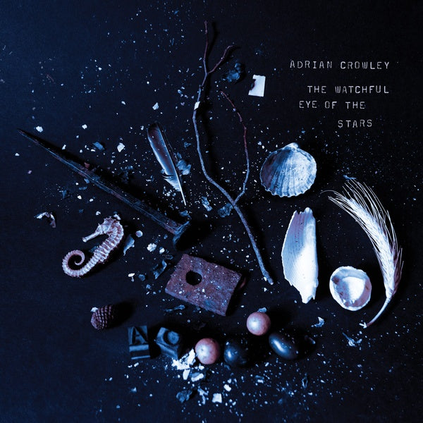 ADRIAN CROWLEY - The Watchful Eye Of The Stars | Vinyl