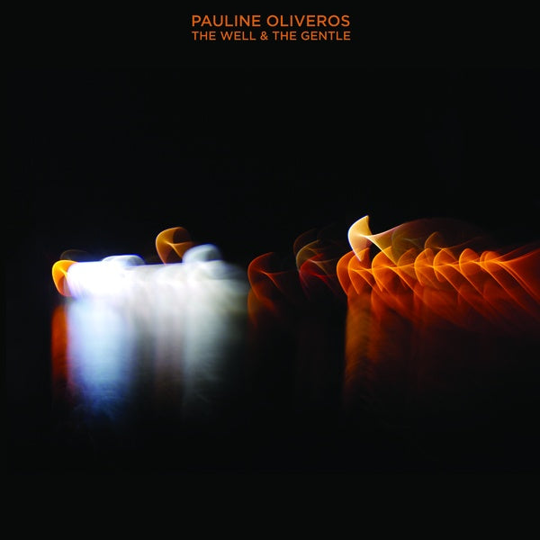 PAULINE OLIVEROS - The Well & The Gentle | Vinyl