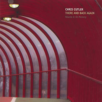 CHRIS CUTLER - There And Back Again Volume 2: On Memory | CD