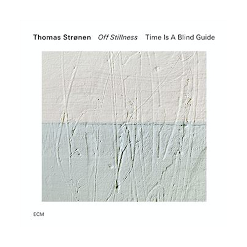 Thomas Strønen/Time Is A Blind Guide | Off Stillness | CD