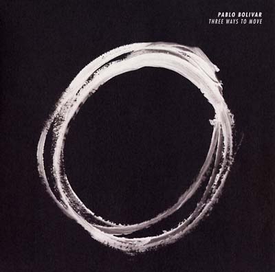 PABLO BOLIVAR - Three Ways To Move | Vinyl