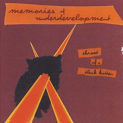 MEMORIES OF UNDERDEVELOPMENT - Throat of a Black Kitten | CD
