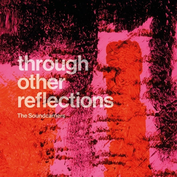 THE SOUNDCARRIERS - Through Other Reflections | Vinyl